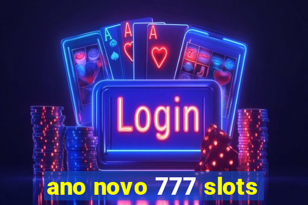 ano novo 777 slots