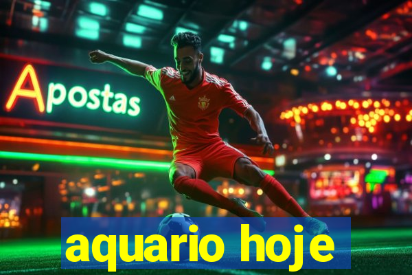 aquario hoje