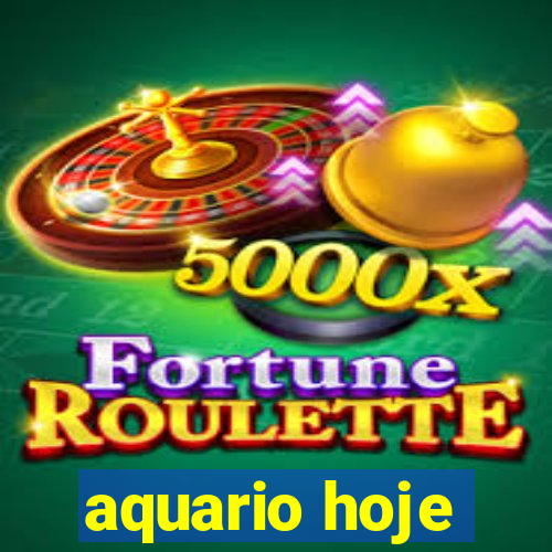 aquario hoje