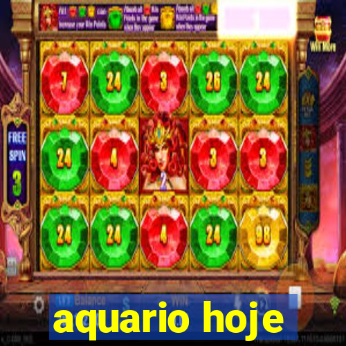 aquario hoje