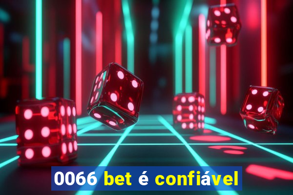 0066 bet é confiável