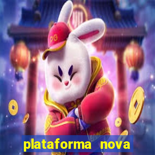 plataforma nova pagando hoje