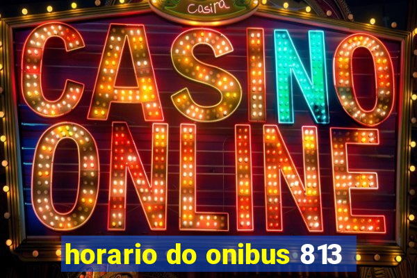 horario do onibus 813