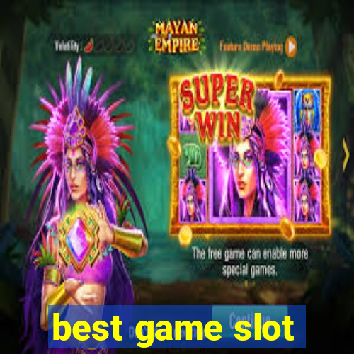 best game slot