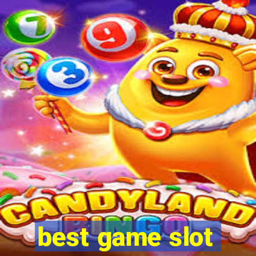 best game slot