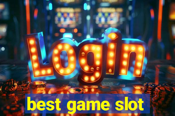 best game slot