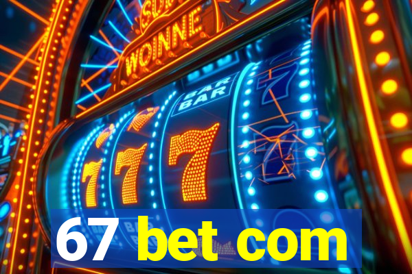 67 bet com