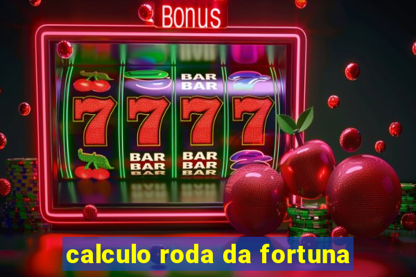 calculo roda da fortuna