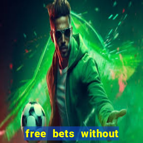 free bets without any deposit