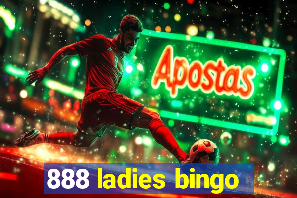 888 ladies bingo