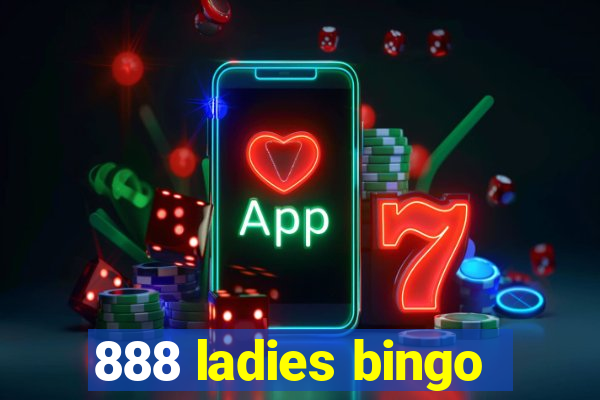 888 ladies bingo