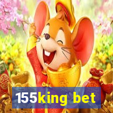 155king bet