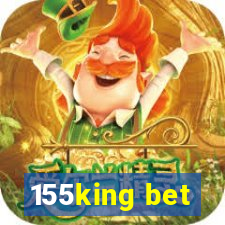 155king bet