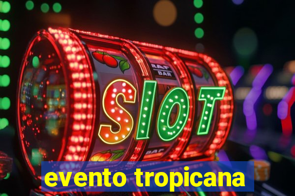 evento tropicana