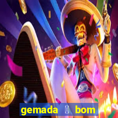 gemada 茅 bom para gripe