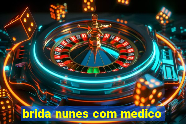 brida nunes com medico