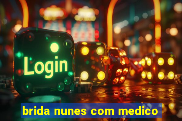 brida nunes com medico