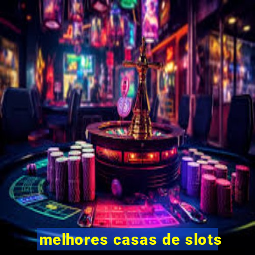 melhores casas de slots