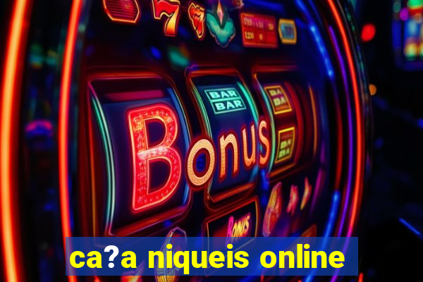 ca?a niqueis online