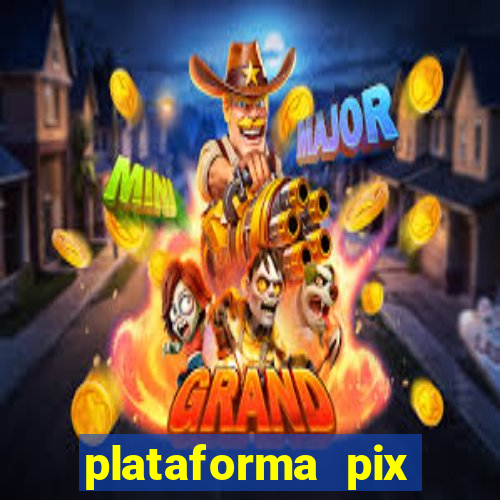 plataforma pix jogos online