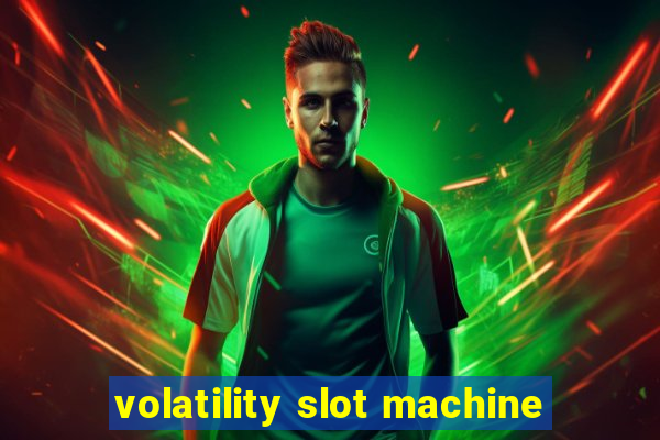 volatility slot machine