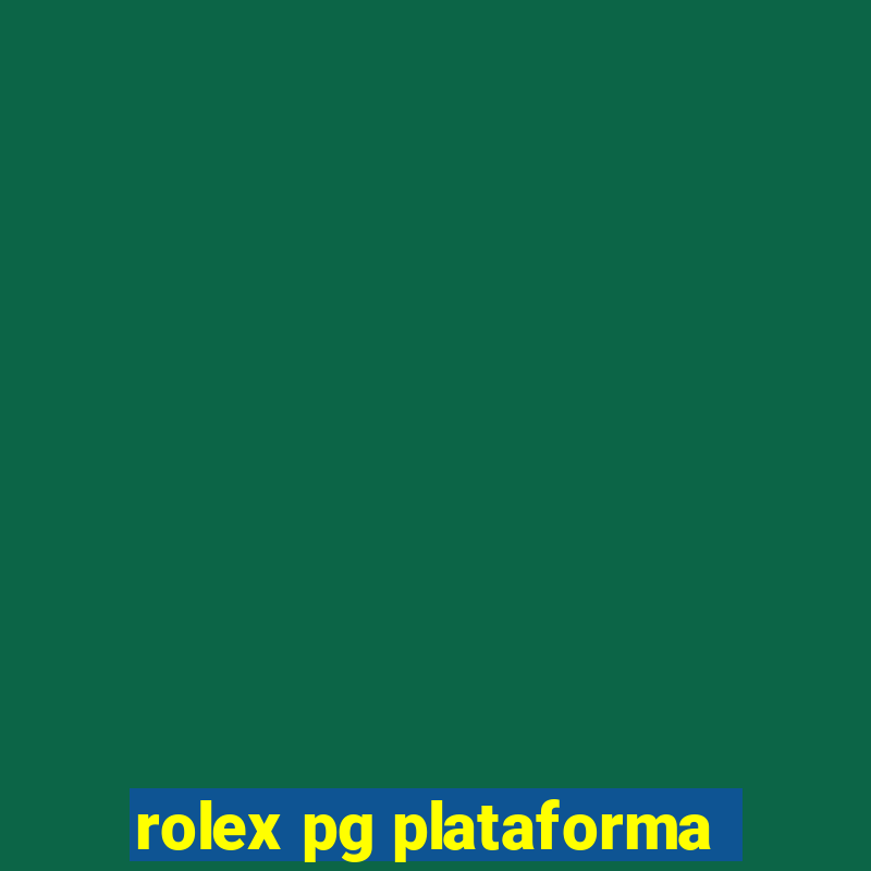 rolex pg plataforma