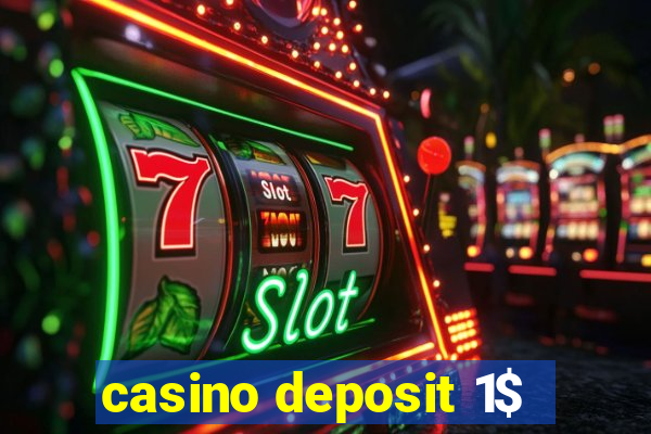 casino deposit 1$