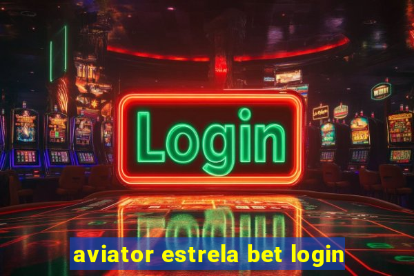 aviator estrela bet login