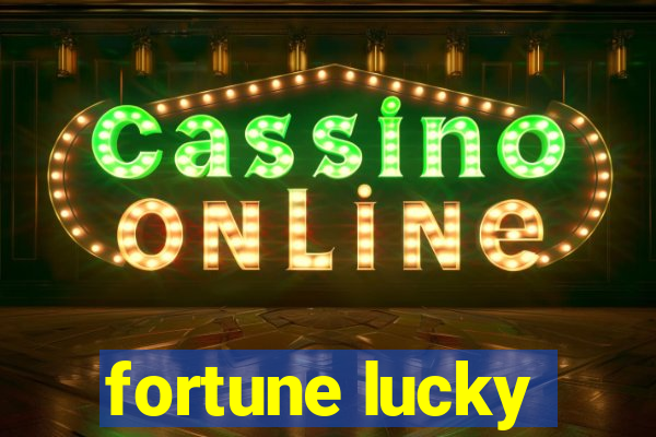 fortune lucky