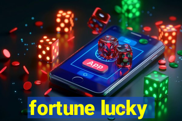 fortune lucky