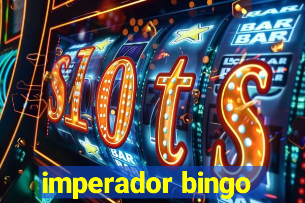 imperador bingo