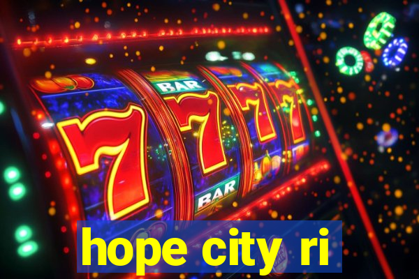 hope city ri