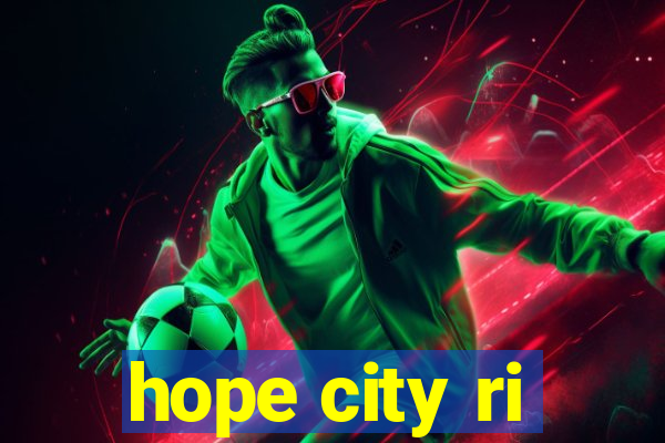 hope city ri