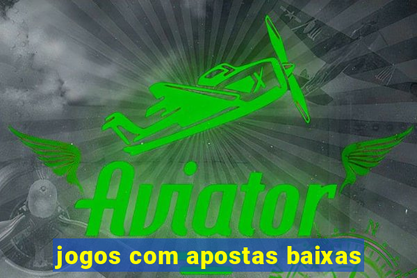 jogos com apostas baixas