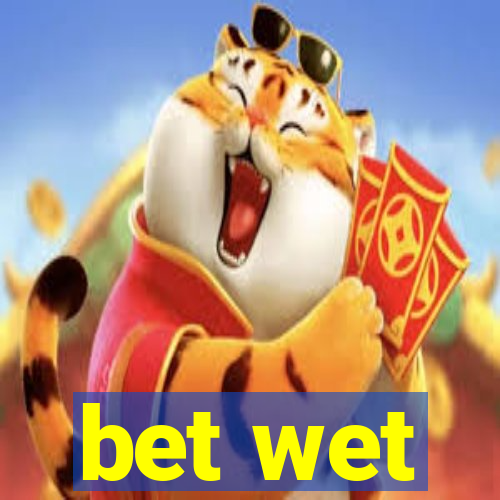 bet wet