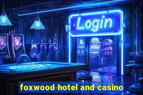 foxwood hotel and casino