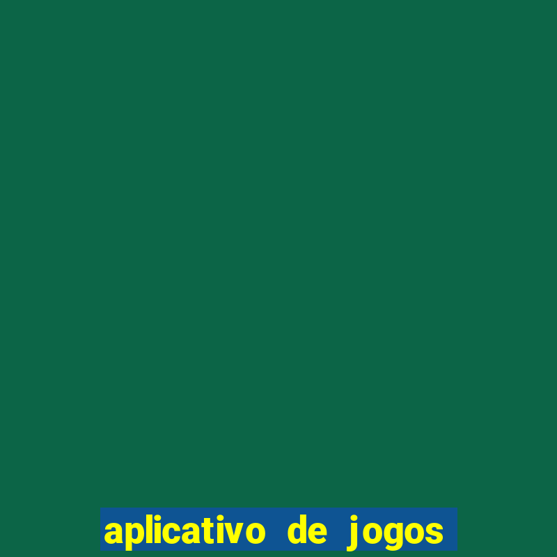 aplicativo de jogos que paga dinheiro de verdade