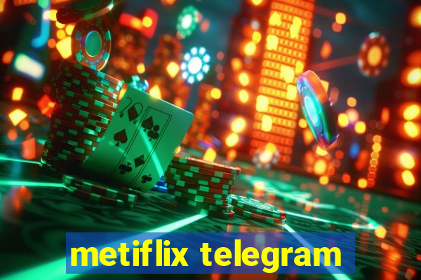 metiflix telegram