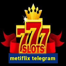 metiflix telegram