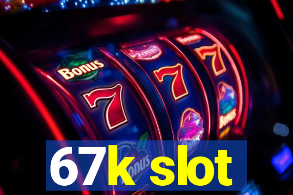 67k slot