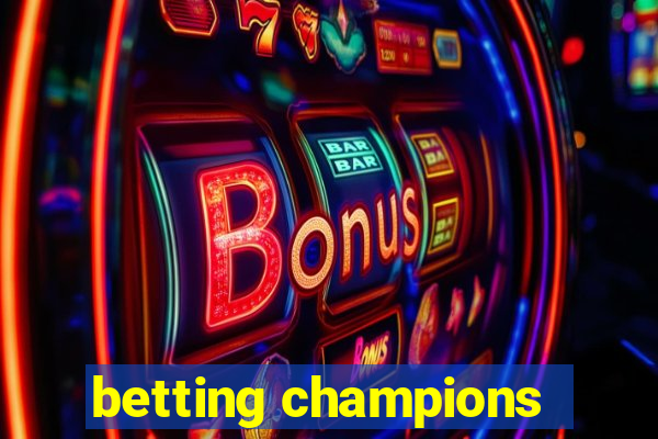 betting champions