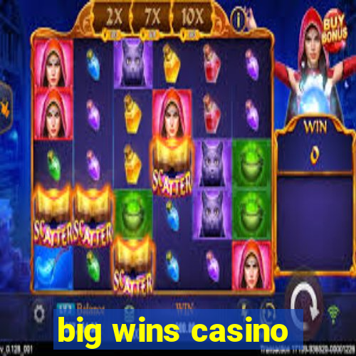 big wins casino