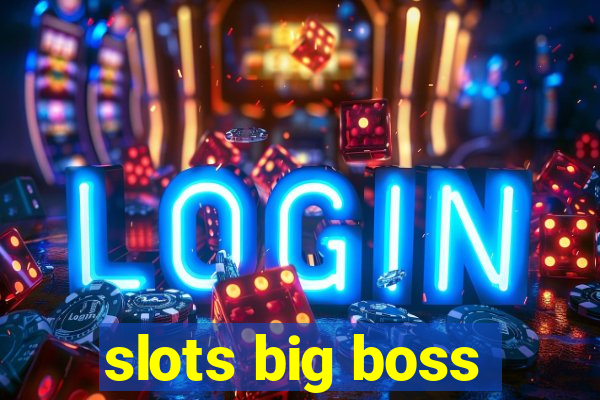 slots big boss