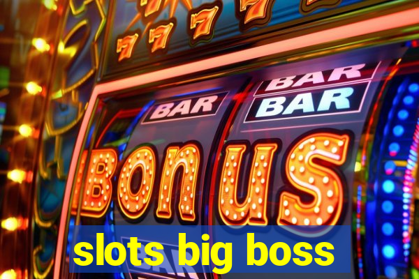 slots big boss