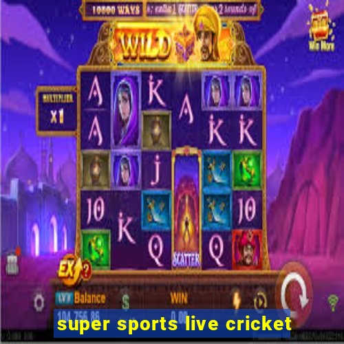 super sports live cricket