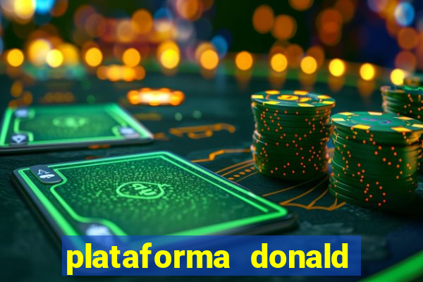 plataforma donald bet é confiável