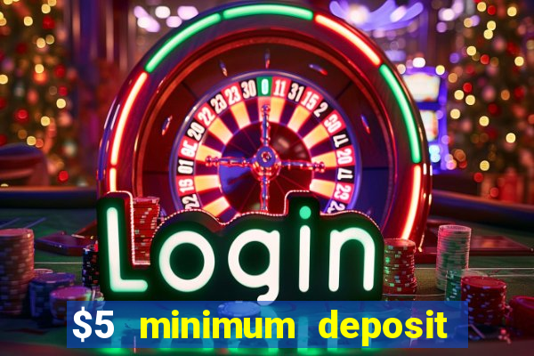 $5 minimum deposit casino australia 2017