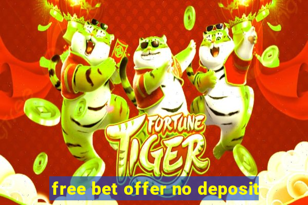 free bet offer no deposit