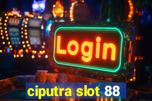 ciputra slot 88