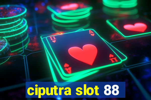 ciputra slot 88